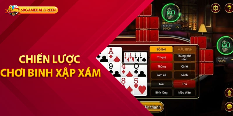 Chiến Lược Chơi Binh Xập Xám Thành Công Tại 68 Game Bài