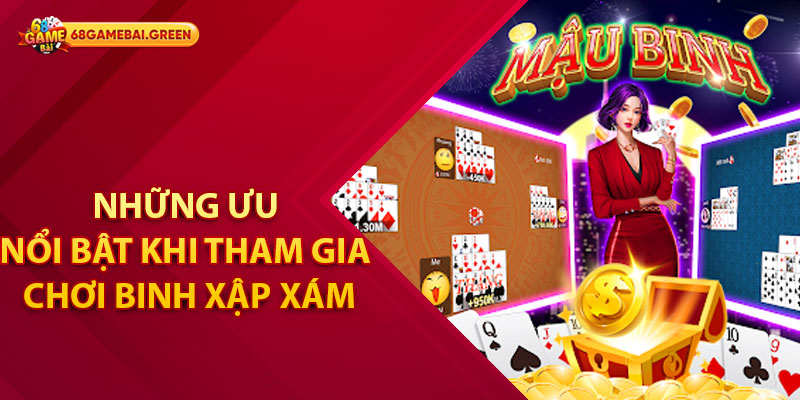 Những Ưu Điểm Nổi Bật Khi Tham Gia Chơi Binh Xập Xám Tại 68 Game Bài