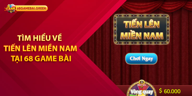 Tìm Hiểu Về Tiến Lên Miền Nam Tại 68 Game Bài