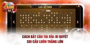 Cách Bắt Cầu Tài Xỉu: Bí Quyết Soi Cầu Luôn Thắng Lớn